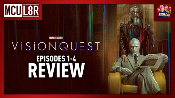 VisionQuest Episodes 1-4 Review | MCU L8R